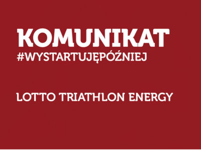 Lotto Triathlon Energy – przełożenie zawodów
