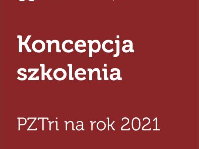 Koncepcja szkolenia PZTri na rok 2021